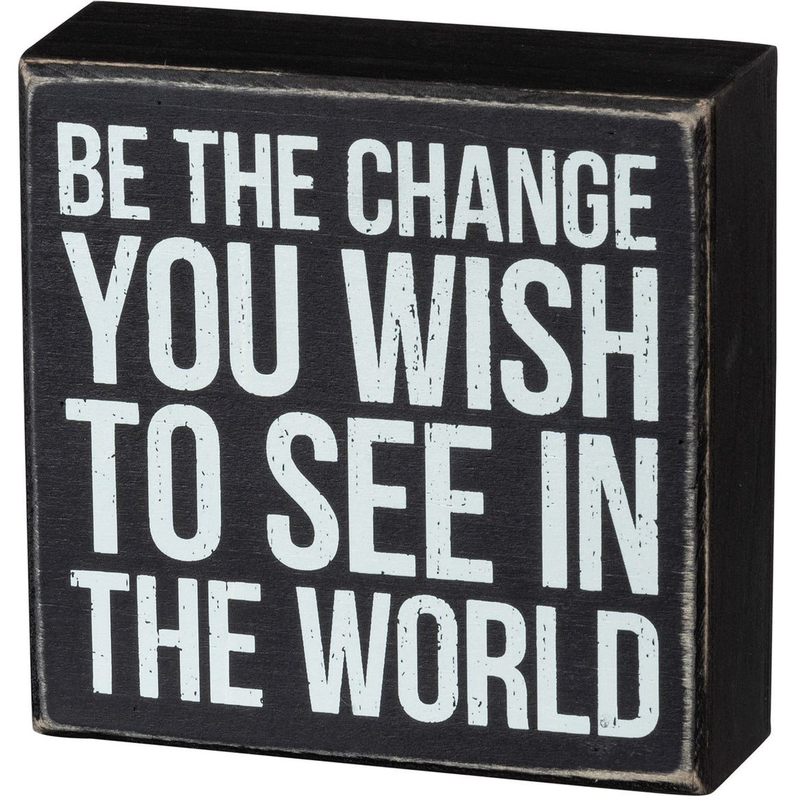 Be The Change You Wish To See In The World Box Sign