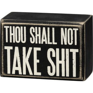 Thou Shall Not Take Shit Box Sign