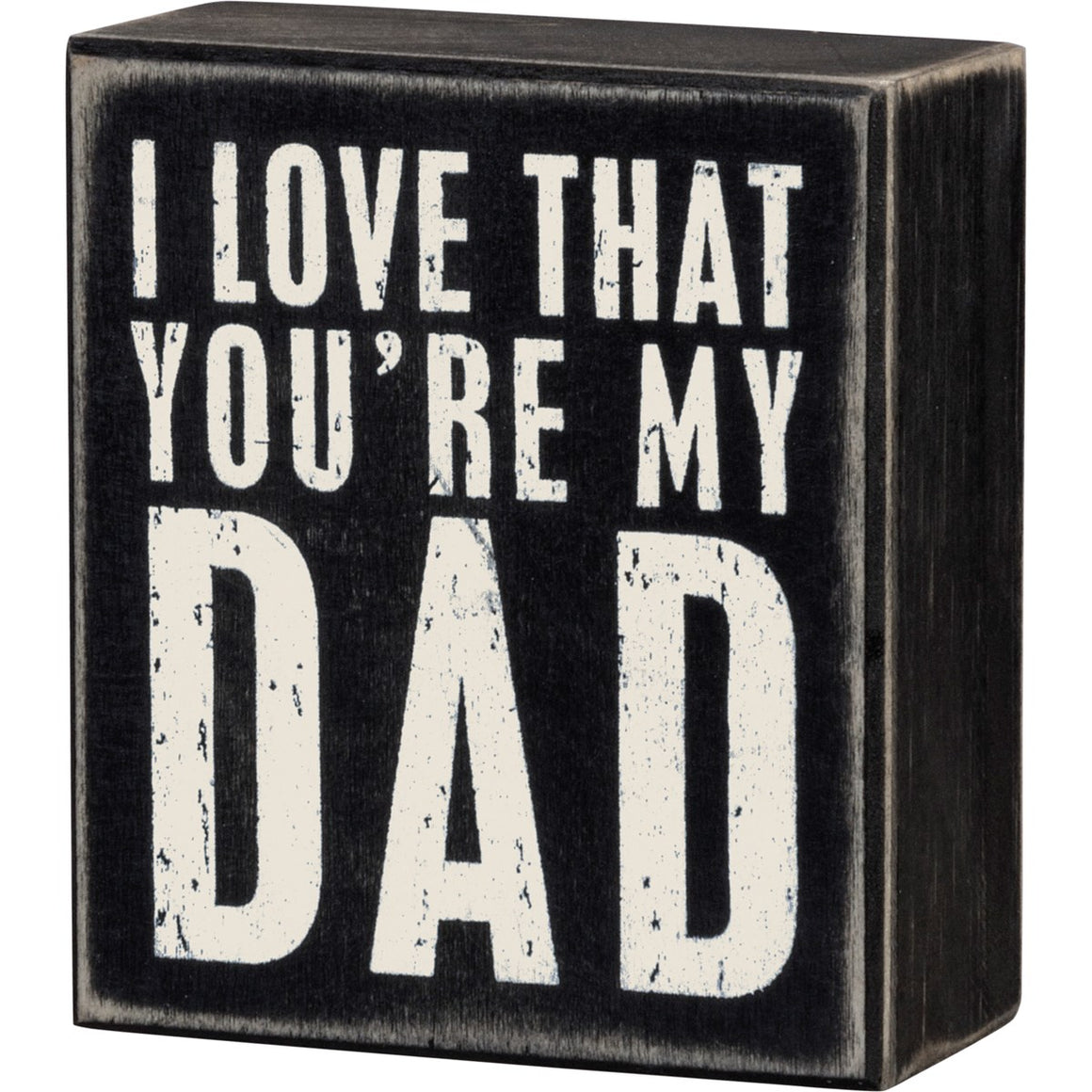 I Love That You're My Dad Box Sign