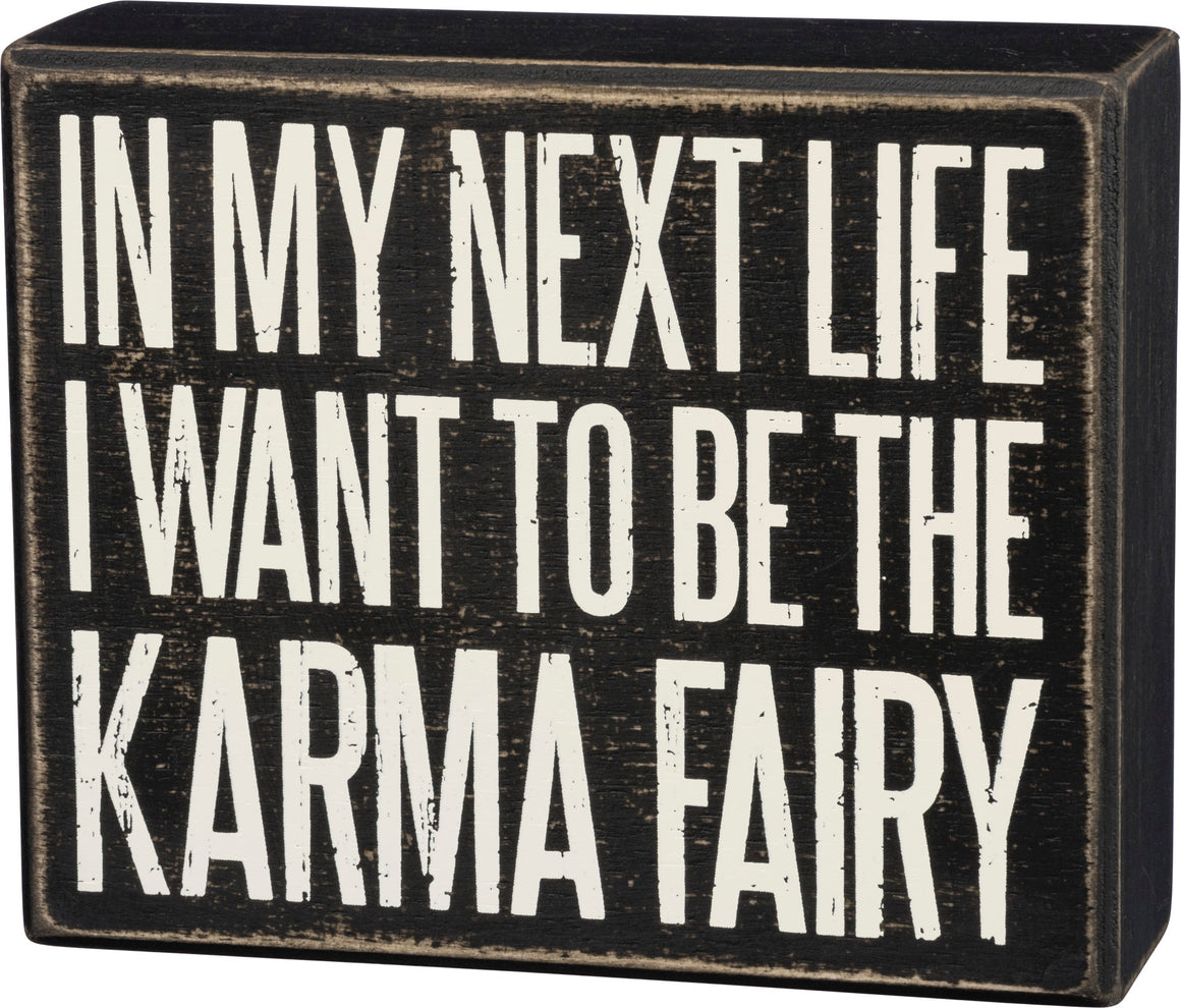 In My Next Life I Want To Be The Karma Fairy Box Sign