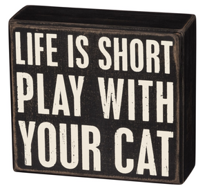 Life Is Short Play With Your Cat Box Sign