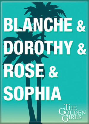 The Golden Girls TV Show Blanche & Dorothy & Rose & Sophia Magnet