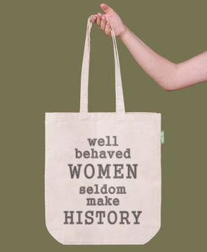 Well Behaved Women Seldom Make History Eco Tote Bag