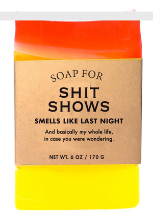 Soap for Shit Shows ~ Smells Like Last Night