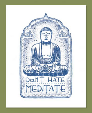 Don't Hate Meditate Buddha Art Print