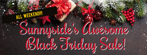 Sunnyside's Awesome Black Friday Weekend Sale!