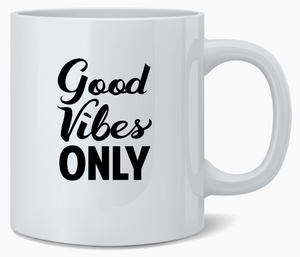 Good Vibes Only Inspirational Motivational Message Mug