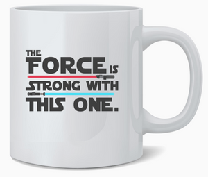 The Force Is Strong with This One Coffee Mug