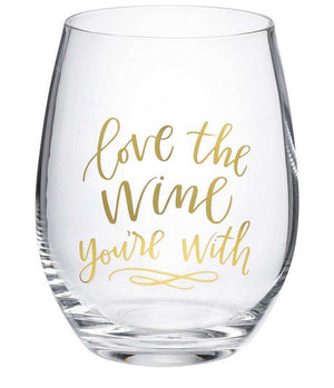 Love The Wine You're With ~ Stemless Wine Glass