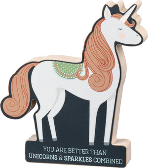 You Are Better Than Unicorns & Sparkles Combined ~ Wooden Block Chunky Sitter