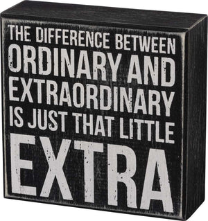 The Difference Between Ordinary And Extraordinary Is Just That Little Extra Box Sign