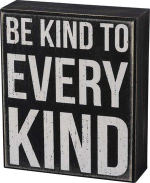 Be Kind to Every Kind Box Sign
