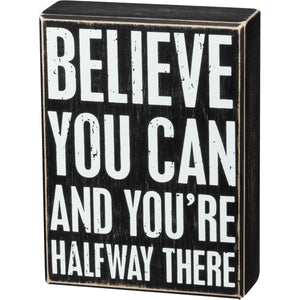 Believe You Can And You're Halfway There Box Sign