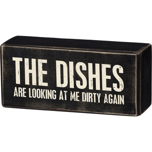 The Dishes Are Looking At Me Dirty Again Box Sign