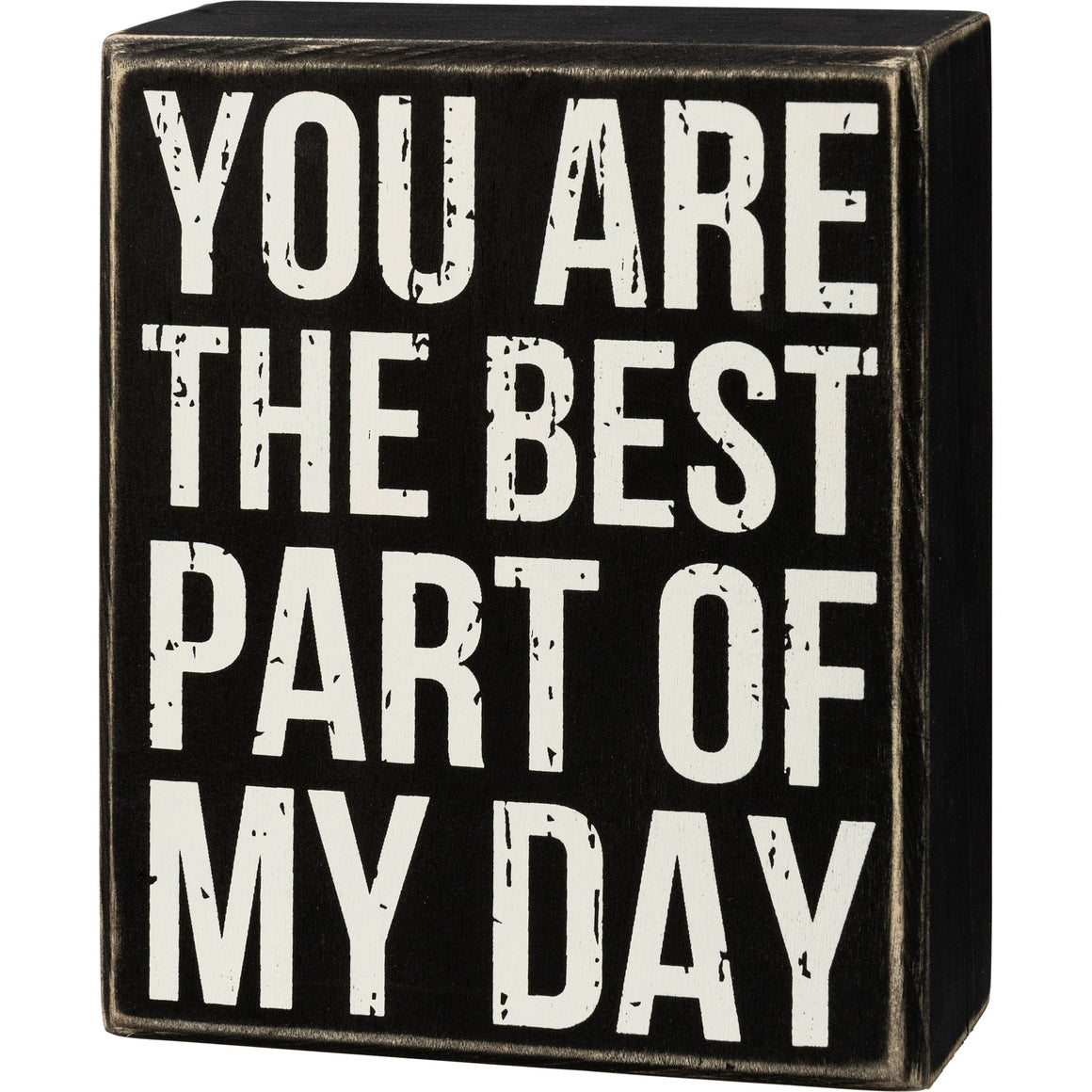 You Are The Best Part Of My Day Box Sign