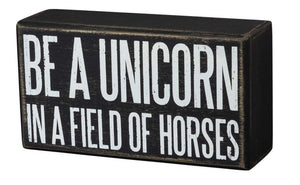 Be A Unicorn In A Field Of Horses Wooden Box Sign