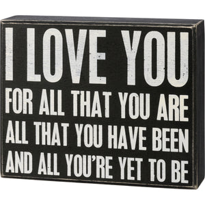 I Love You For All You're Yet To Be Box Sign