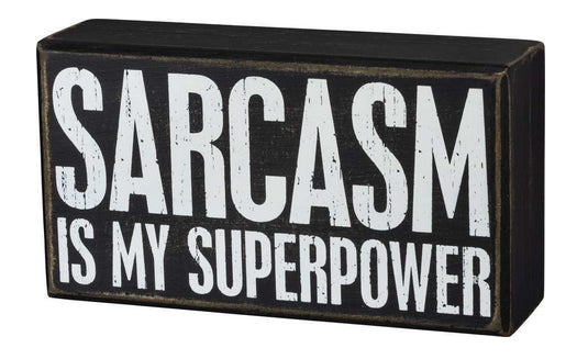 Sarcasm Is My Superpower Wooden Box Sign