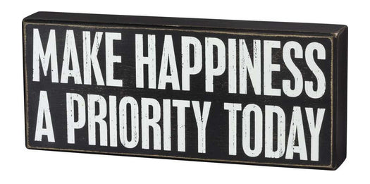 Make Happiness A Priority Today Wooden Box Sign