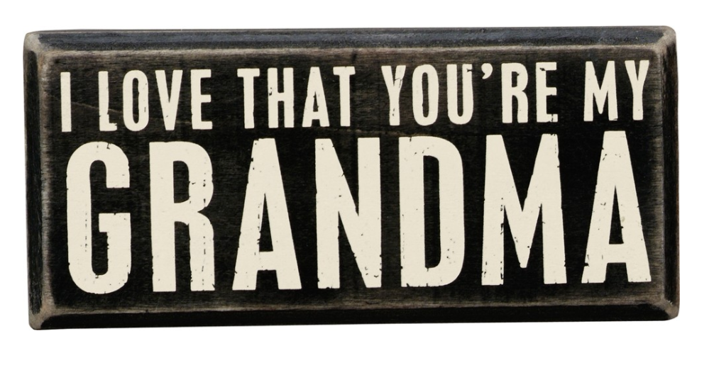 I Love That You're My Grandma Box Sign