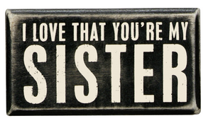 I Love That You're My Sister Box Sign