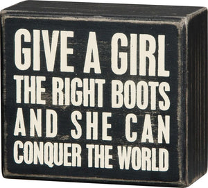 Give A Girl The Right Boots And She Can Conquer The World Box Sign