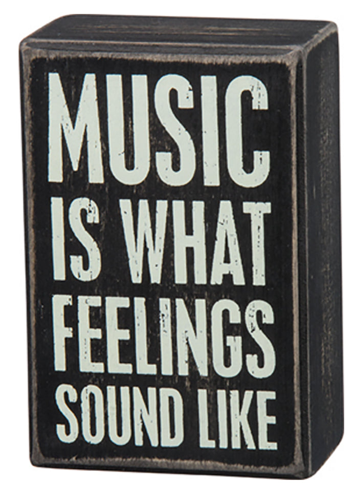 Music Is What Feelings Sound Like Box Sign