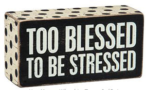 Too Blessed To Be Stressed Box Sign