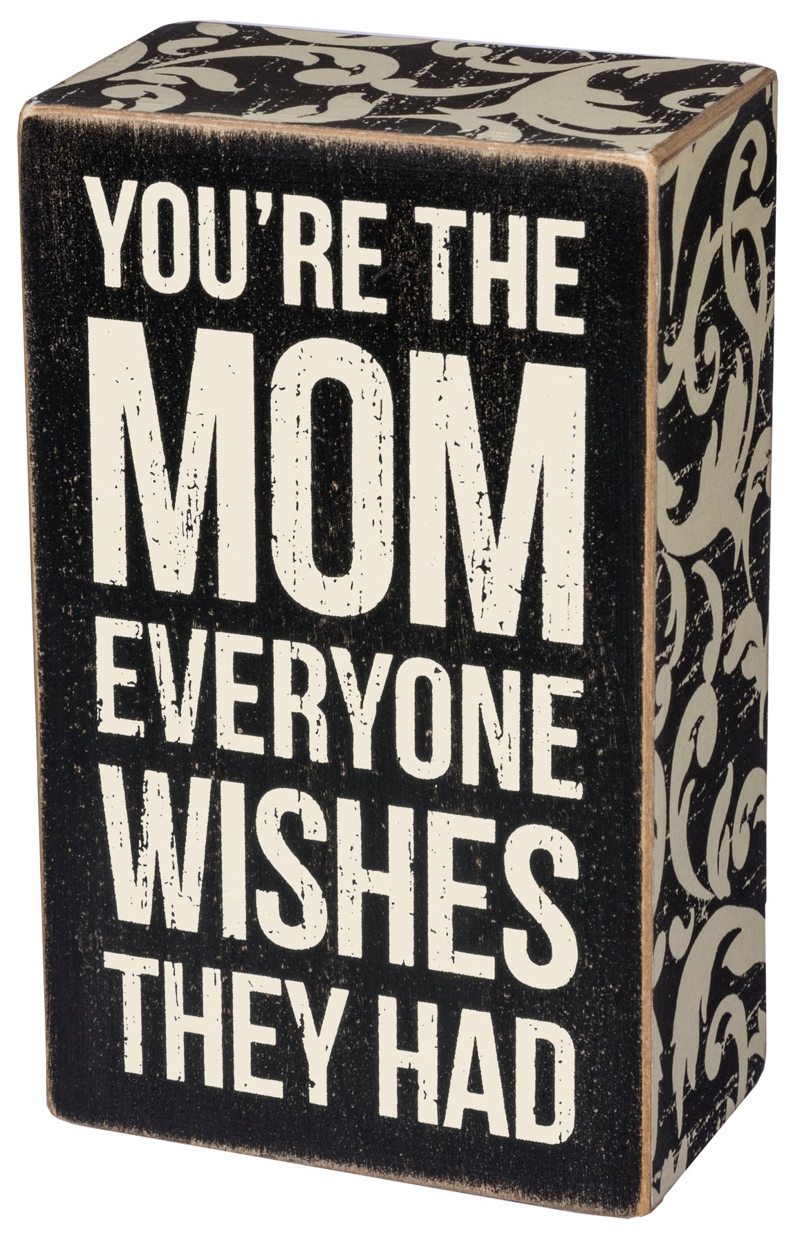 You're The Mom Everyone Wishes They Had Box Sign