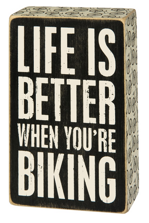 Life Is Better When You're Biking Box Sign
