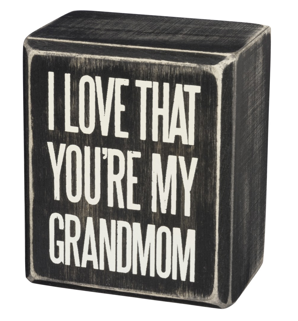 I Love That You're My Grandmom Box Sign
