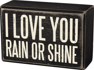 I Love You Rain Or Shine Box Sign