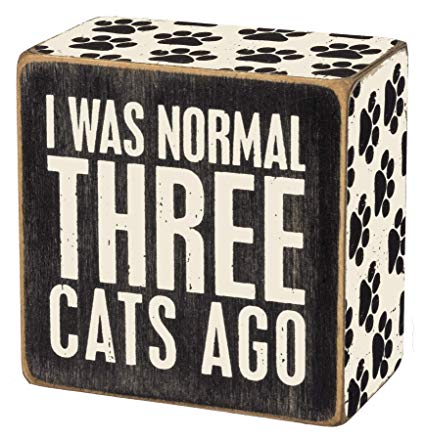 I Was Normal Three Cats Ago Box Sign