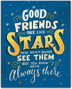Good Friends Are Like Stars You Don't See Them But You Know They're Always There - Art Print