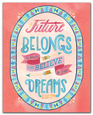 Future Belongs To Those Who Believe In Their Dreams - Art Print