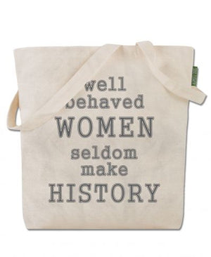 Well Behaved Women Seldom Make History Eco Tote Bag