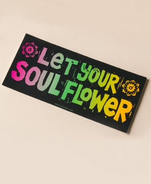 Let Your Soul Flower Bumper Sticker