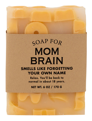 Soap for Mom Brain ~ Smells Like Forgetting Your Own Name