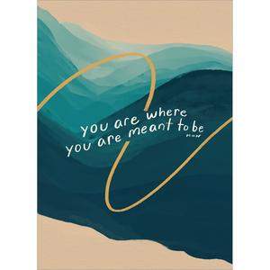 You Are Where You Are Meant to Be All Occasion Card