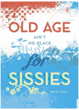 Old Age Ain't No Place for Sissies Birthday Greeting Card