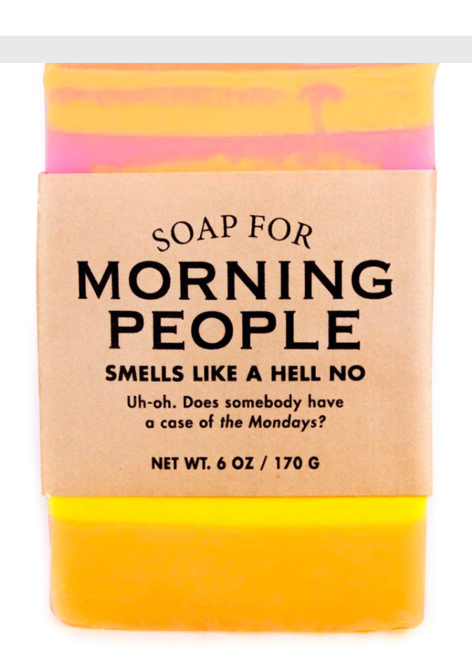 Soap for Morning People ~ Smells Like A Hell No