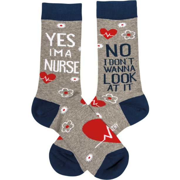 Yes I'm A Nurse No I Don't Want To Look At It Socks
