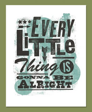 Every Little Thing Is Going to Be Alright Art Print by Soul Flower