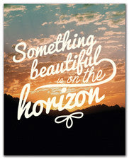 Something Beautiful Is On The Horizon - Art Print