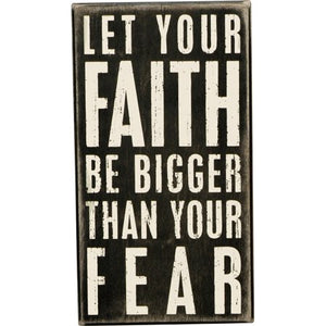 Let Your Faith Be Bigger Than Your Fear Box Sign