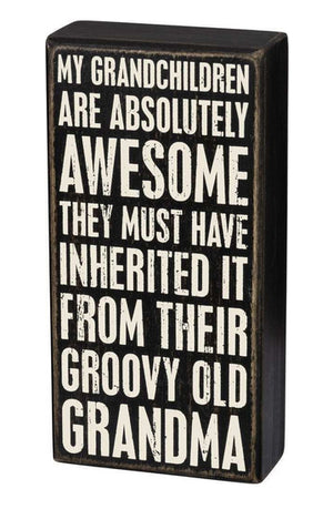 My Grandchildren Are Absolutely Awesome - They Must Have Inherited It From Their Groovy Old Grandma Box Sign