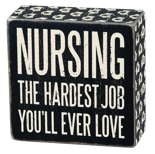 Nursing - The Hardest Job You'll Ever Love Box Sign