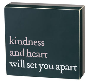 Kindness and Heart Will Set You Apart Block Sign