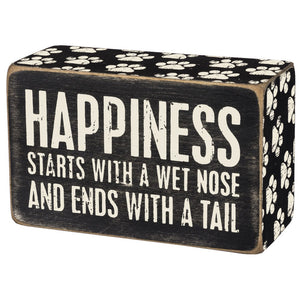 Happiness Starts With A Wet Nose And Ends With A Tail Box Sign