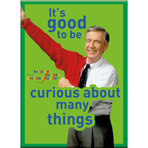 It's Good To Be Curious About Many Things Mr. Rogers Neighborhood Flat Magnet